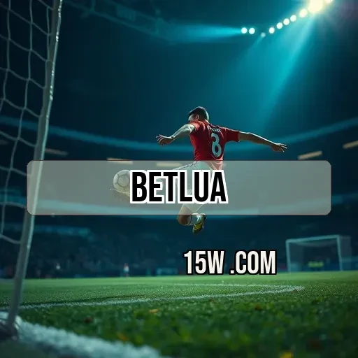 betlua: Descubra por Que Este Site de Jogos é Confiável e Empolgante
